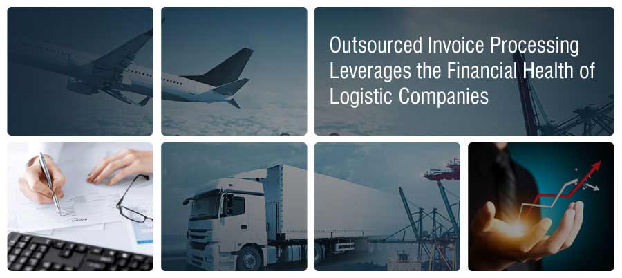 Outsourced Invoice Processing Leverages the Financial Health of Logistic Companies