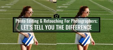 Photo Editing & Retouching for Photographers; Let’s Tell You the Difference