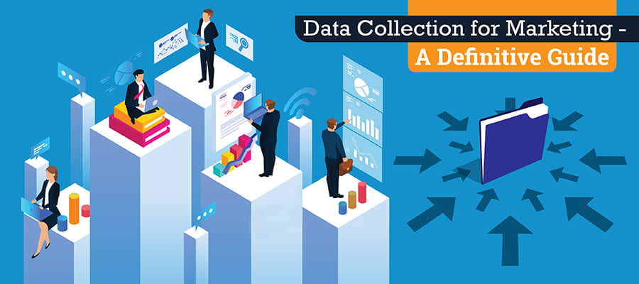 A Definitive Guide To Marketing Data Collection